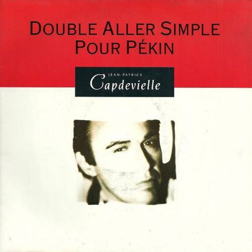 Jean-Patrick Capdevielle : Double Aller Simple pour Pékin